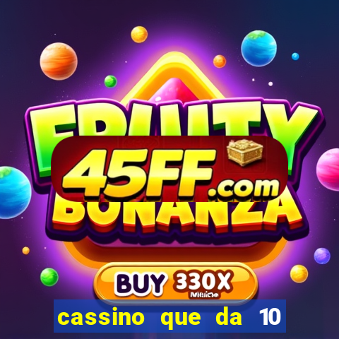cassino que da 10 reais no cadastro
